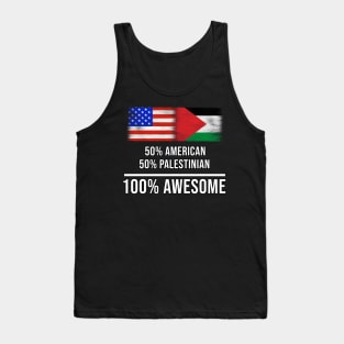 50% American 50% Palestinian 100% Awesome - Gift for Palestinian Heritage From Palestine Tank Top